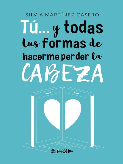 Title details for Tú... y todas tus formas de hacerme perder la cabeza by Silvia Martínez Casero - Available